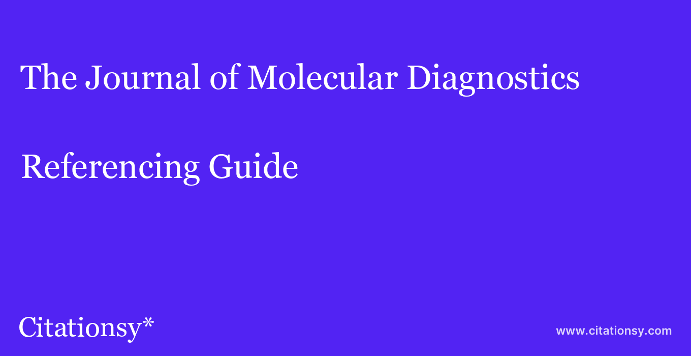 cite The Journal of Molecular Diagnostics  — Referencing Guide